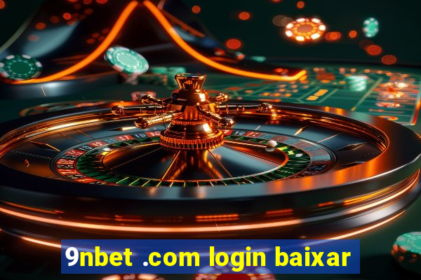 9nbet .com login baixar